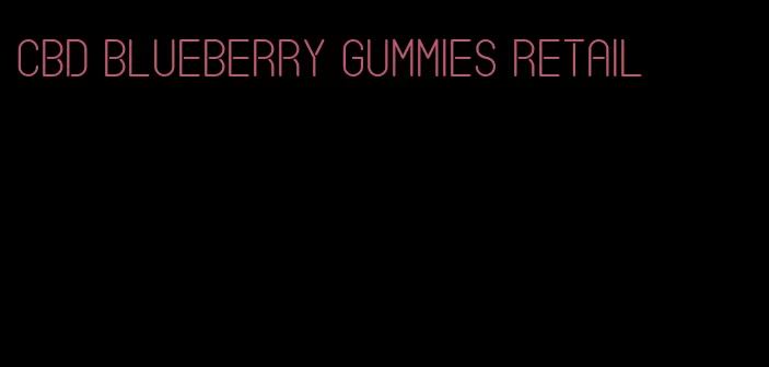 cbd blueberry gummies retail