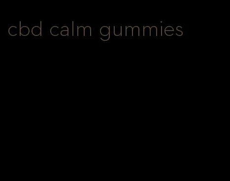 cbd calm gummies