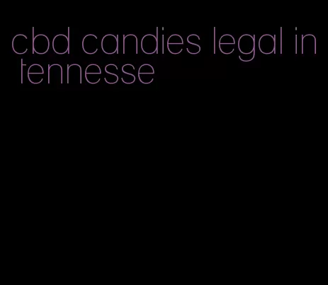 cbd candies legal in tennesse