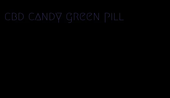 cbd candy green pill