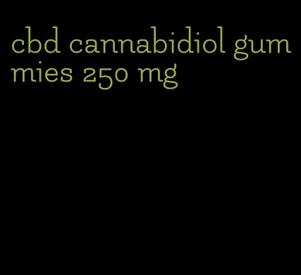 cbd cannabidiol gummies 250 mg