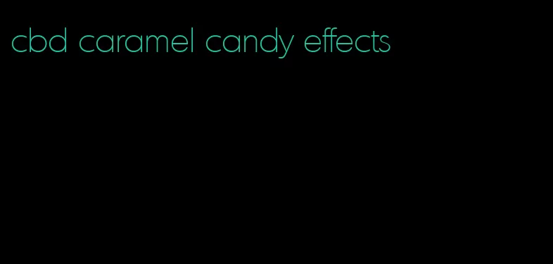 cbd caramel candy effects