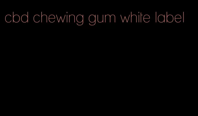 cbd chewing gum white label