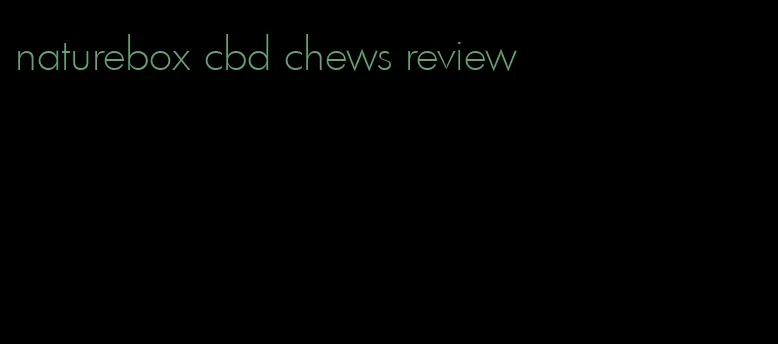 naturebox cbd chews review