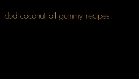 cbd coconut oil gummy recipes