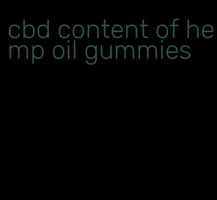 cbd content of hemp oil gummies