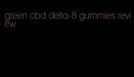 green cbd delta-8 gummies review