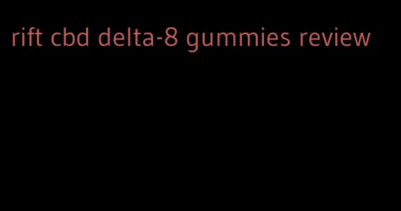 rift cbd delta-8 gummies review