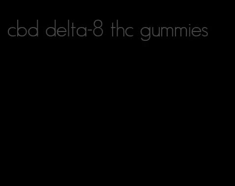 cbd delta-8 thc gummies