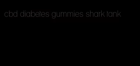 cbd diabetes gummies shark tank