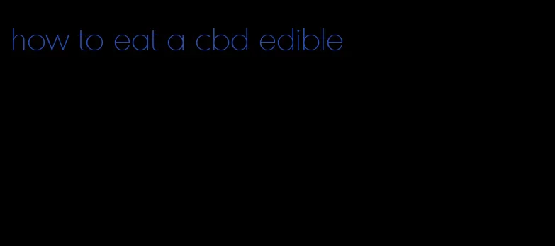 how to eat a cbd edible