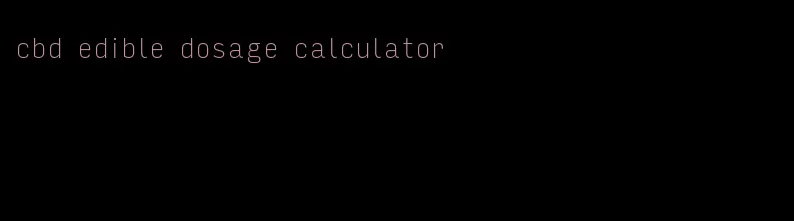 cbd edible dosage calculator