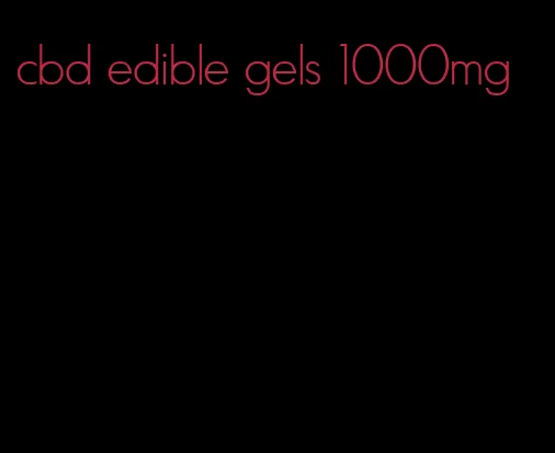 cbd edible gels 1000mg