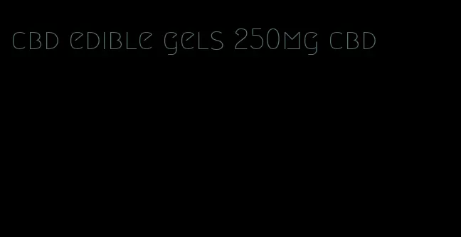 cbd edible gels 250mg cbd