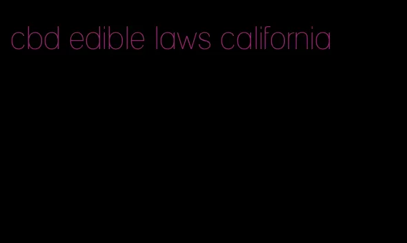 cbd edible laws california