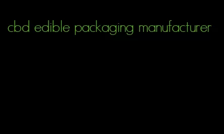 cbd edible packaging manufacturer