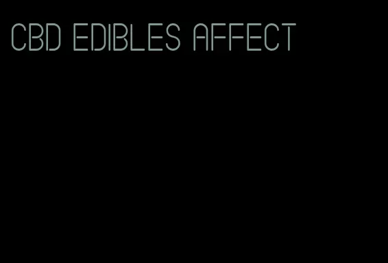 cbd edibles affect