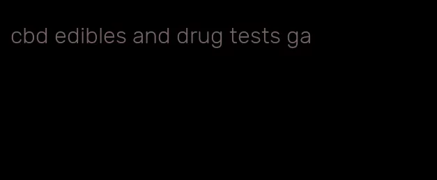 cbd edibles and drug tests ga