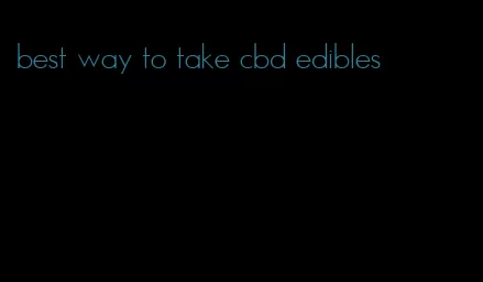 best way to take cbd edibles