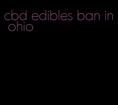 cbd edibles ban in ohio