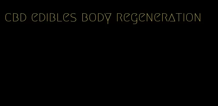 cbd edibles body regeneration