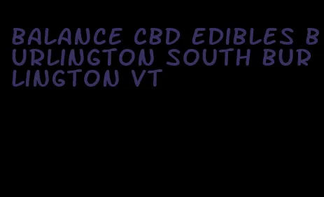 balance cbd edibles burlington south burlington vt