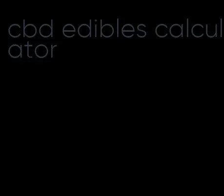 cbd edibles calculator