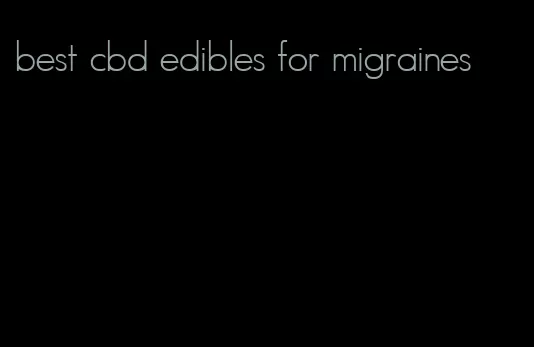 best cbd edibles for migraines