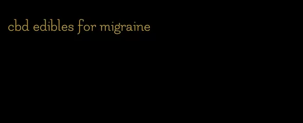 cbd edibles for migraine