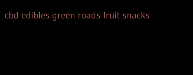 cbd edibles green roads fruit snacks