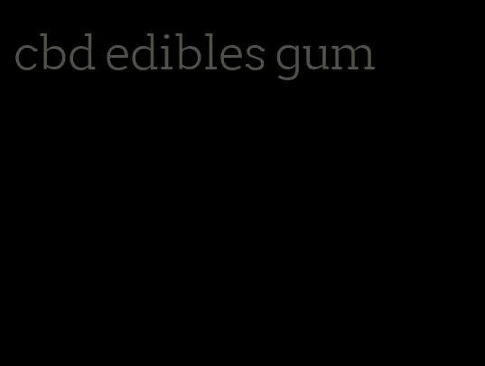 cbd edibles gum