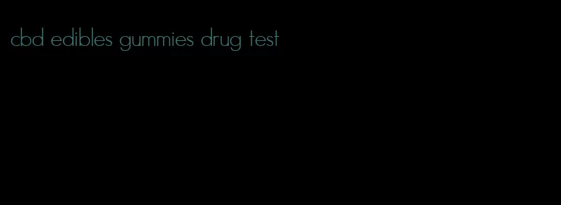 cbd edibles gummies drug test