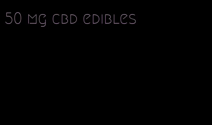 50 mg cbd edibles