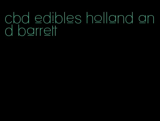 cbd edibles holland and barrett