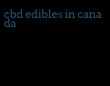 cbd edibles in canada