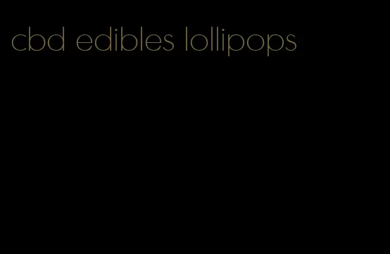 cbd edibles lollipops