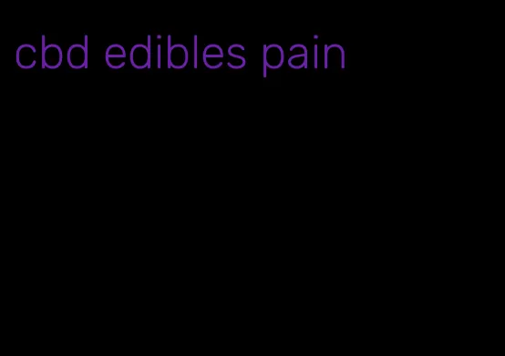 cbd edibles pain