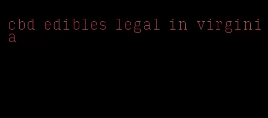 cbd edibles legal in virginia