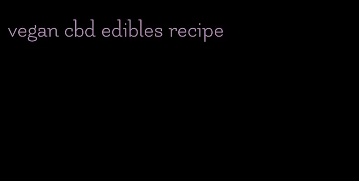 vegan cbd edibles recipe