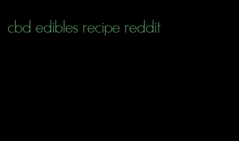 cbd edibles recipe reddit