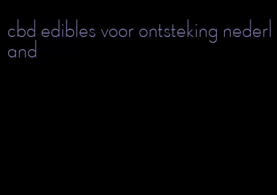 cbd edibles voor ontsteking nederland