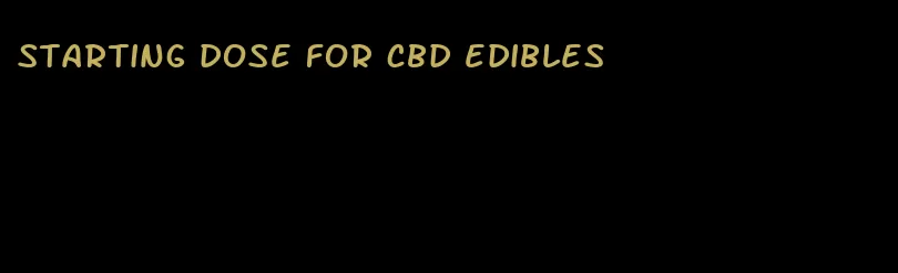 starting dose for cbd edibles