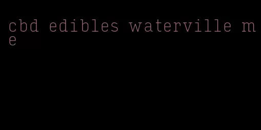 cbd edibles waterville me