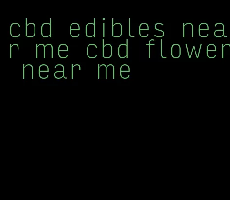 cbd edibles near me cbd flower near me