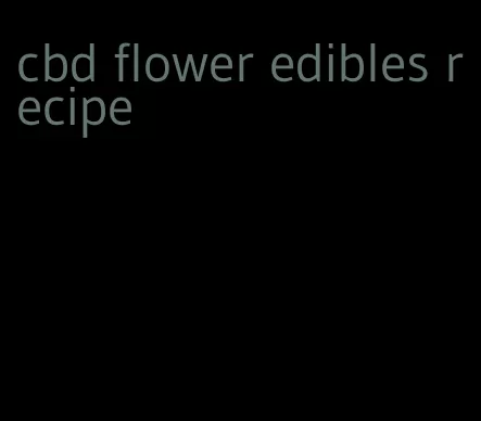 cbd flower edibles recipe