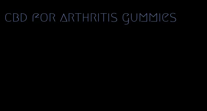 cbd for arthritis gummies