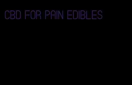 cbd for pain edibles