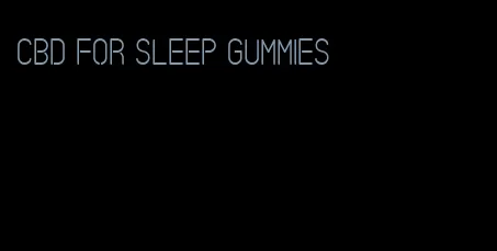 cbd for sleep gummies