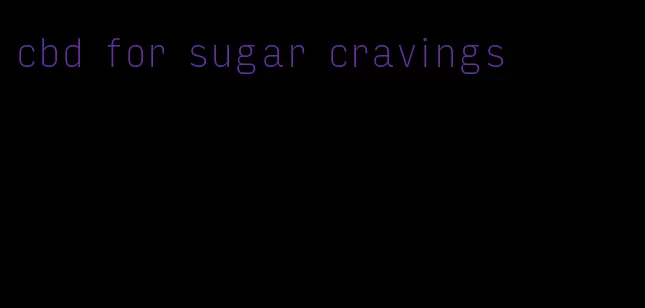 cbd for sugar cravings