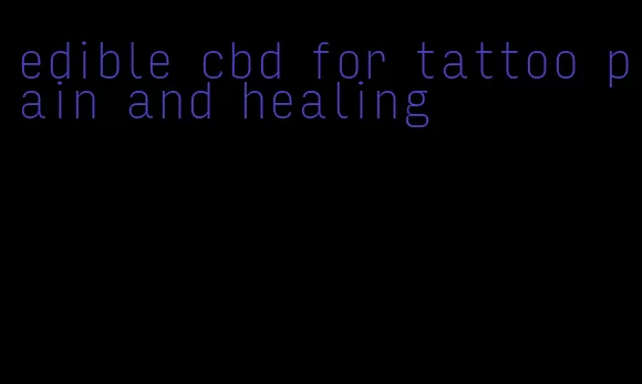 edible cbd for tattoo pain and healing